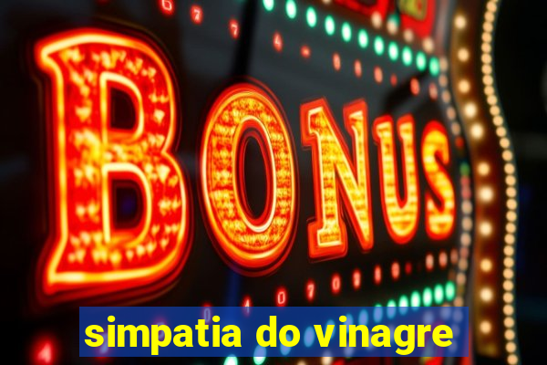 simpatia do vinagre